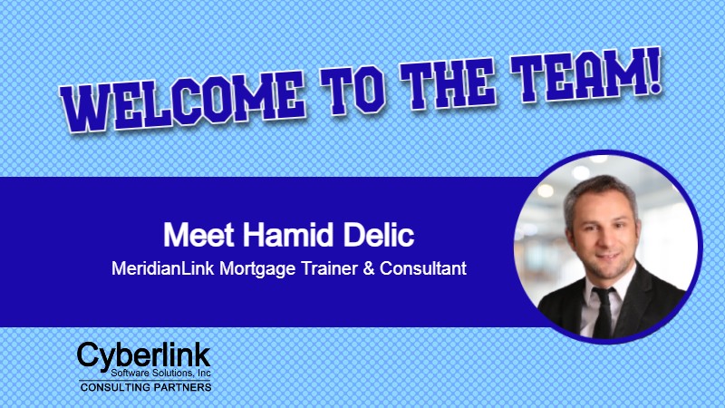 Welcomer Hamid Delic to the Cyberlink Software MeridianLink consulting and training team